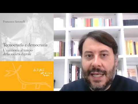 "Tecnocrazia e democrazia. L'egemonia al tempo della società digitale" di Francesco Antonelli