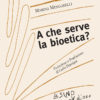 A che serve la bioetica?