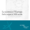 La scienza e l'Europa. Dalle origini al XIII secolo