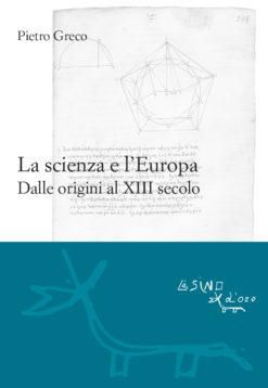 La scienza e l'Europa. Dalle origini al XIII secolo