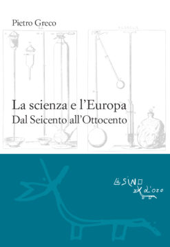 La scienza e l'Europa. Dal Seicento all'Ottocento