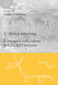 L'Africa interiore. L'inconscio nella cultura tedesca dell'Ottocento