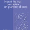 Non ti ho mai promesso un giardino di rose