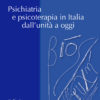 Psichiatria e psicoterapia in Italia dall’unità a oggi