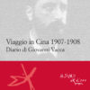 Viaggio in Cina 1907-1908. Diario di Giovanni Vacca