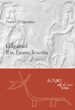 Gilgameš. Il re, l'uomo, lo scriba