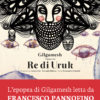 Gilgamesh l'Epopea del Re di Uruk