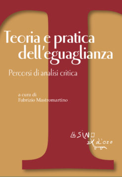 Teoria e pratica dell'eguaglianza. Percorsi di analisi critica