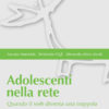 Adolescenti nella rete. Quando il web diventa una trappola