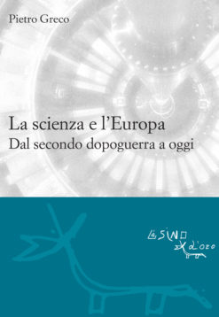 La scienza e l'Europa. Dal secondo dopoguerra a oggi