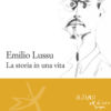Emilio Lussu. La storia in una vita