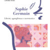 Sophie Germain. Libertà, uguaglianza e matematica