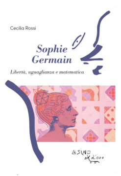 Sophie Germain. Libertà, uguaglianza e matematica