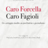 Caro Forcella. Caro Fagioli